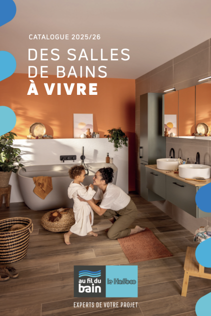 Catalogue Salle de Bains 2025-2026 "Au fil du bain" 2025-2026 EXPERTS DE VOS PROJET